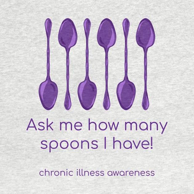 Ask Me How Many Spoons I Have (Chronic Illness Awareness, Purple) by KelseyLovelle